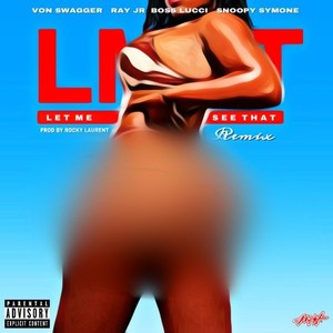 Let Me See That[feat. Ray Jr., Boss Lucci & Sn00py Symone] (Remix|Explicit)