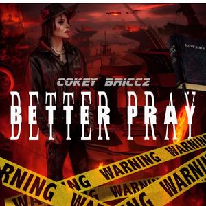 Better pray (Explicit)