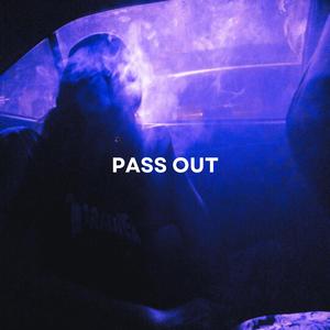 Pass Out (Explicit)