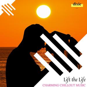 Lift The Life - Charming Chillout Music