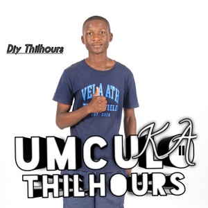 Umculo Ka Thilhours