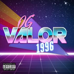 OG VALOR ~ 1996 (Explicit)