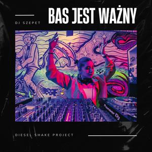 Bas Jest Ważny (feat. DJ Szepet)