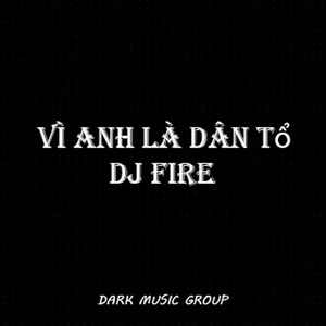 Vì anh là dân tổ