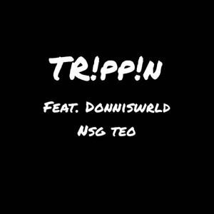 TR!PP!N (feat. Doniiswrld & Nsg Teo) [Explicit]