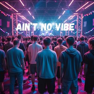 Ain't no vibe