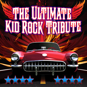 The Ultimate Kid Rock Tribute Album