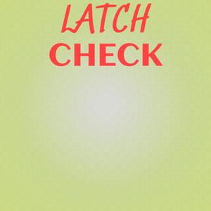 Latch Check