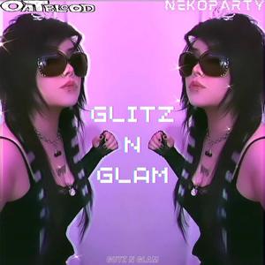 Glitz N Glam (feat. NekoParty) (Explicit)