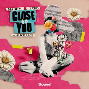Close To You (feat. Alice Pace)