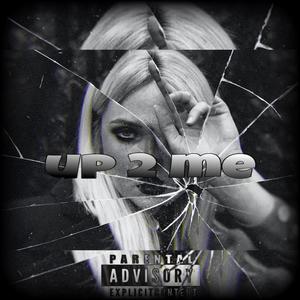 up 2 me (feat. ghartt) (Explicit)