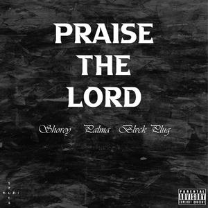 Praise The Lord (feat. PalmaTheCreator & Blvck Plug) [Explicit]