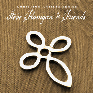 Christian Artists Series: Steve Flannigan & Friends