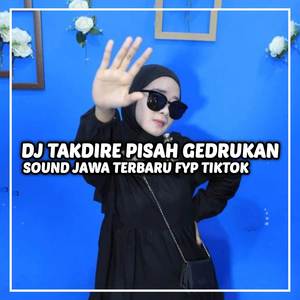 DJ TAKDIRE PISAH GEDRUKAN VIRAL TIKTOK 2023