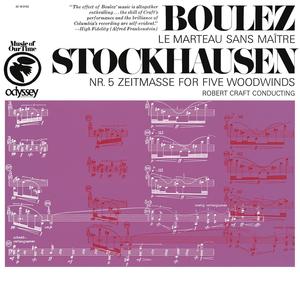 Boulez: Le Marteau sans maître - Stockhausen: "Zeitmaße", Op. 5 (1956) (1967 Re-edited Version)