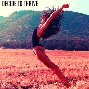 Decide to Thrive