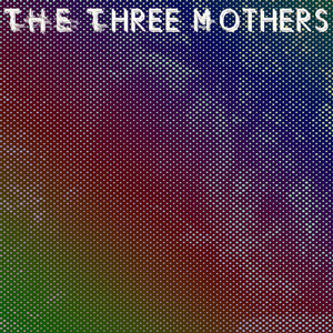 The Three Mothers (feat. Greg Lawrence & Michael Farnbach)