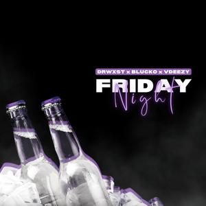 Friday Night (feat. Blucko & Vdeezy) [Explicit]