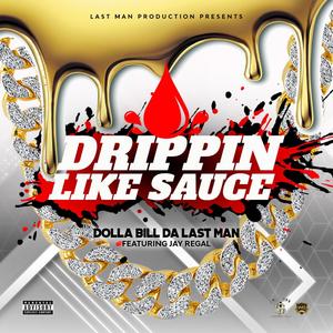 Drippin Like Sauce (feat. Jay Regal) [Explicit]