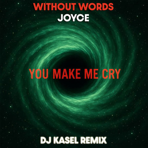 You Make Me Cry (DJ Kasel Dub)