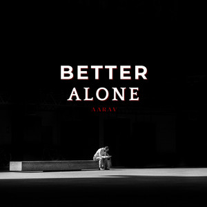 Better Alone