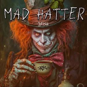 MAD HATTER (Explicit)