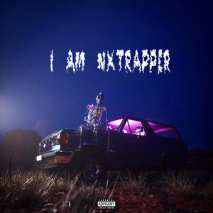 I AM NXTRAPPER (Explicit)