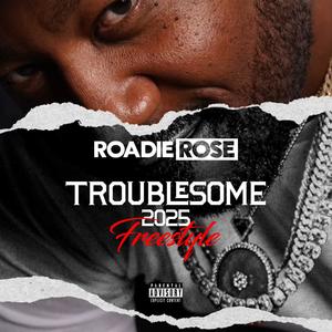 Troublesome 2025 Freestyle (Explicit)