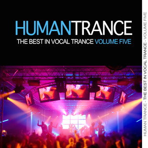 Human Trance, Vol. 5 - The Best in Vocal Trance!