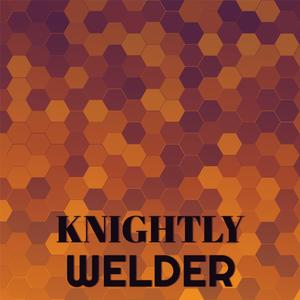 Knightly Welder