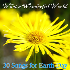 What a Wonderful World: 30 Songs for Earth Day