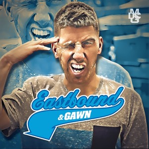 Eastbound & Gawn (Explicit)