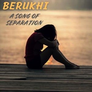 Berukhi (A Song of Separation)