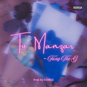 Tu Manzar (Explicit)