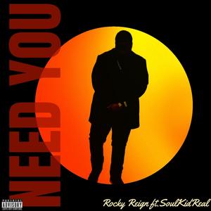 Need You (feat. SoulKidReal) (Explicit)