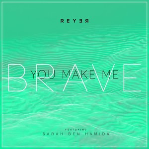 You Make Me Brave (Reyer Remix)