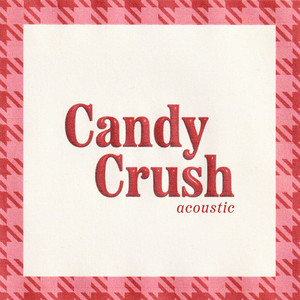 Candy Crush (Acoustic)