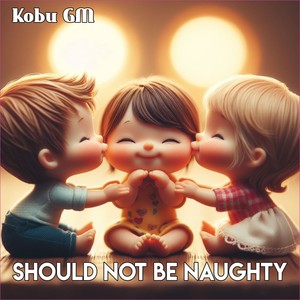 Should not be naughty