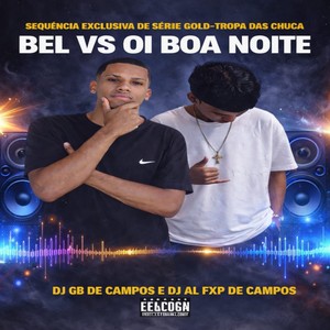SEQUÊNCIA EXCLUSIVA DE SÉRIE GOLD-TROPA DAS CHUCA BEL VS OI BOA NOITE (Explicit)