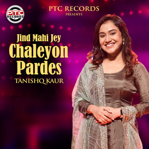 Jind Mahi Jey Chaleyon Pardes