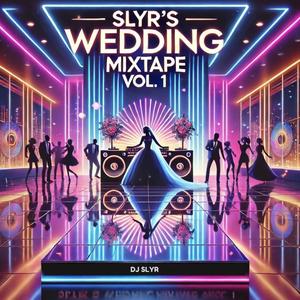 Slyr’s Wedding Mixtape Vol. 1 (Explicit)