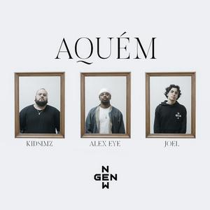 Aquém (feat. Alex Eye, KidSimz & JOEL)