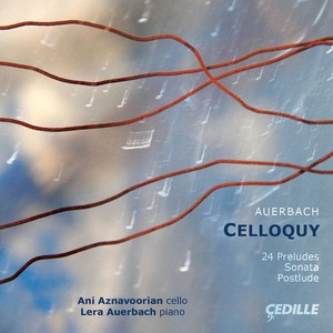 AUERBACH, L.: 24 Preludes for Cello and Piano / Cello Sonata (Celloquy) [Aznavoorian, Auerbach]