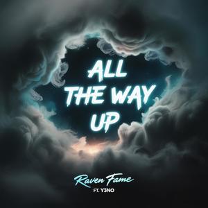 All The Way Up (feat. Y3NO)