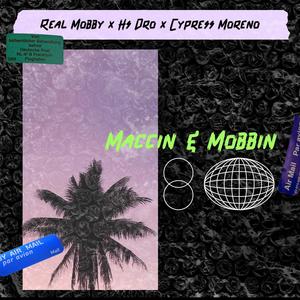 Maccin & Mobbin (feat. Hs Dro & Cypress Moreno) (Explicit)