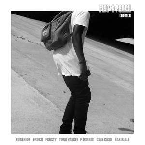 Fist & Pencil (feat. Enoch, Frosty, Yung Yankee, P. Hxrris, Clay Ca$h & Nasir Ali) (Remix|Explicit)