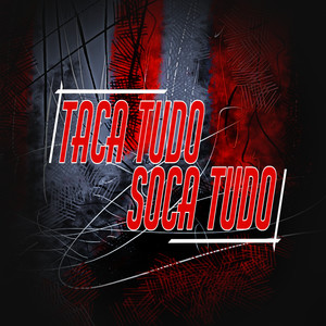 Taca Tudo / Soca Tudo (Explicit)