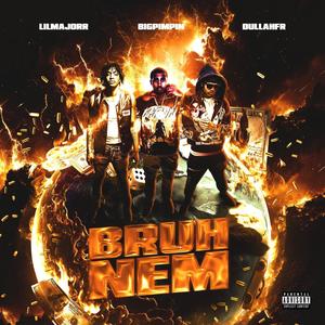 Bruhnem (feat. Bigpimpinshii & DullahFr)