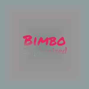 Bimbo Emphasized