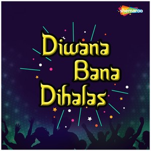 Diwana Bana Dihalas